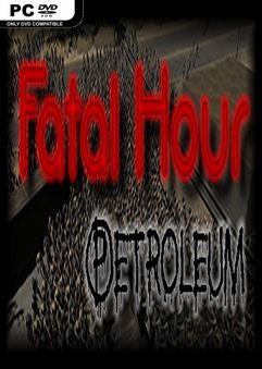 Fatal Hour Petroleum-PLAZA