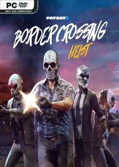 PAYDAY 2 Border Crossing Heist-PLAZA