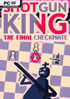 Shotgun King The Final Checkmate-Unleashed